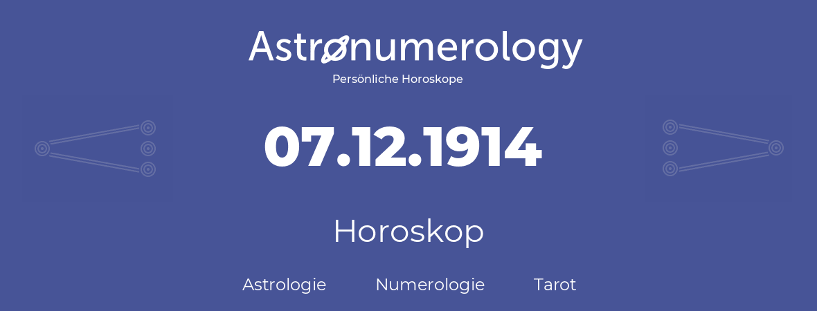 Horoskop für Geburtstag (geborener Tag): 07.12.1914 (der 07. Dezember 1914)