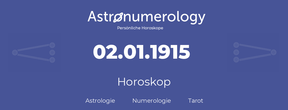 Horoskop für Geburtstag (geborener Tag): 02.01.1915 (der 02. Januar 1915)