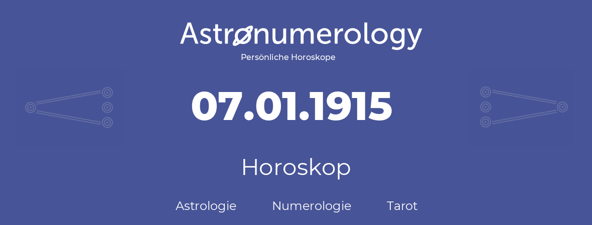 Horoskop für Geburtstag (geborener Tag): 07.01.1915 (der 7. Januar 1915)