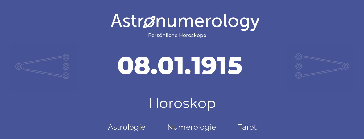 Horoskop für Geburtstag (geborener Tag): 08.01.1915 (der 8. Januar 1915)