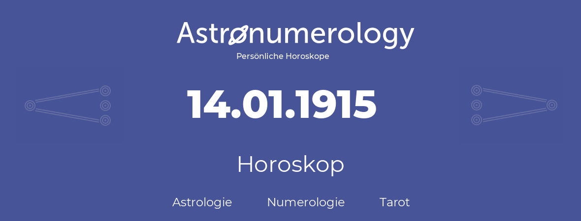 Horoskop für Geburtstag (geborener Tag): 14.01.1915 (der 14. Januar 1915)