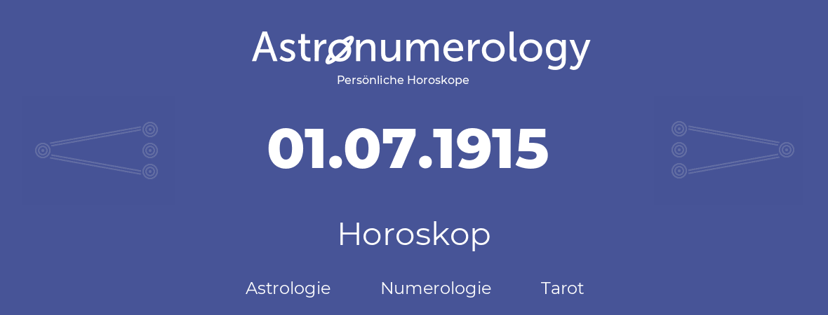 Horoskop für Geburtstag (geborener Tag): 01.07.1915 (der 1. Juli 1915)