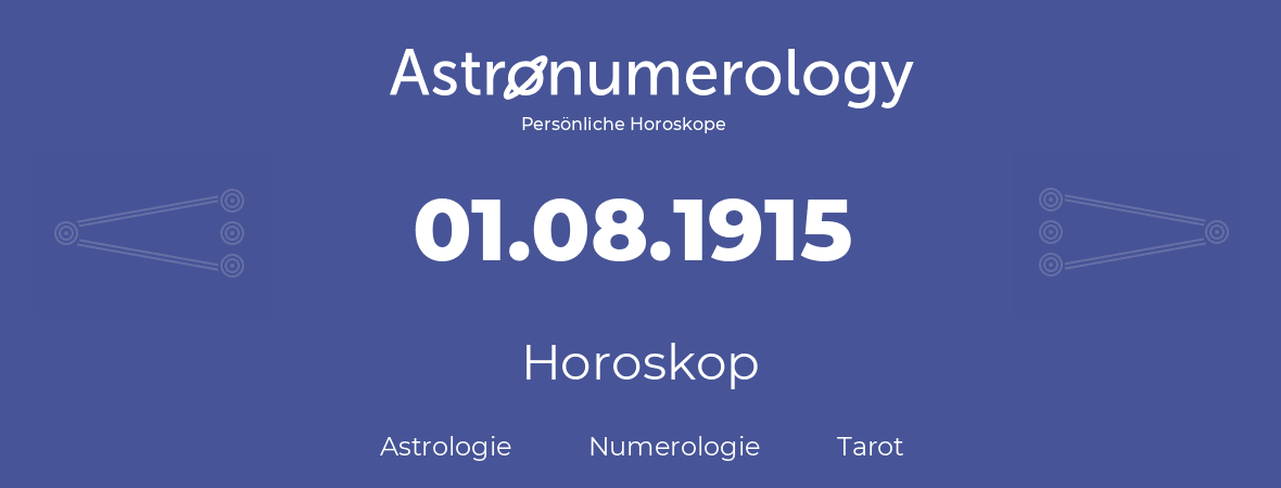 Horoskop für Geburtstag (geborener Tag): 01.08.1915 (der 1. August 1915)