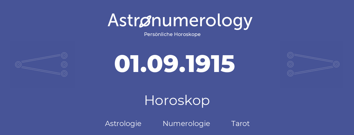 Horoskop für Geburtstag (geborener Tag): 01.09.1915 (der 1. September 1915)
