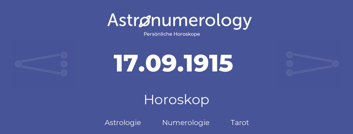 Horoskop für Geburtstag (geborener Tag): 17.09.1915 (der 17. September 1915)