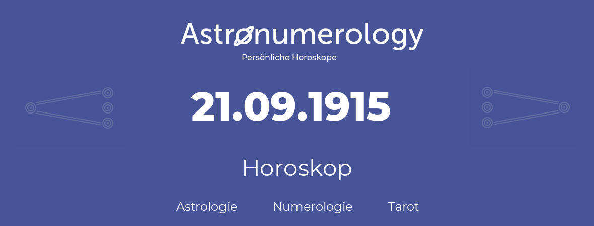 Horoskop für Geburtstag (geborener Tag): 21.09.1915 (der 21. September 1915)