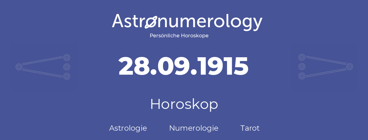 Horoskop für Geburtstag (geborener Tag): 28.09.1915 (der 28. September 1915)