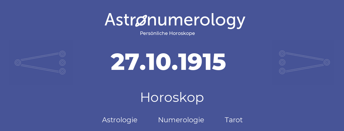 Horoskop für Geburtstag (geborener Tag): 27.10.1915 (der 27. Oktober 1915)