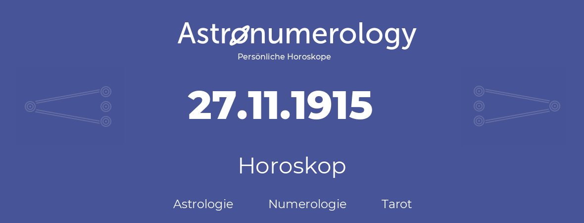 Horoskop für Geburtstag (geborener Tag): 27.11.1915 (der 27. November 1915)