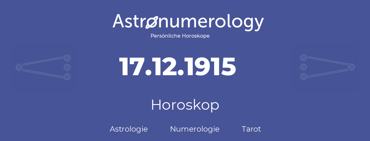 Horoskop für Geburtstag (geborener Tag): 17.12.1915 (der 17. Dezember 1915)