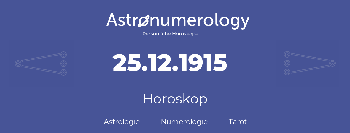 Horoskop für Geburtstag (geborener Tag): 25.12.1915 (der 25. Dezember 1915)