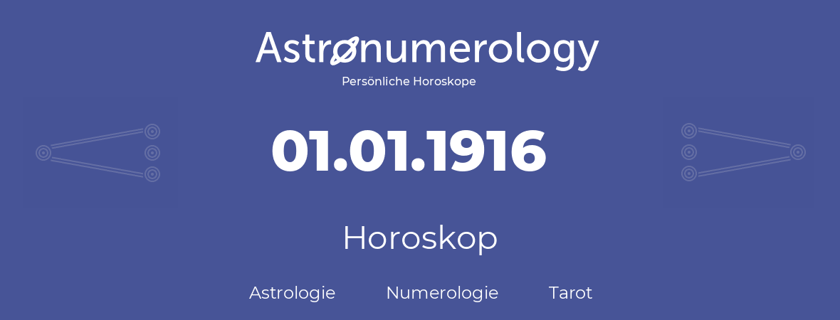 Horoskop für Geburtstag (geborener Tag): 01.01.1916 (der 01. Januar 1916)