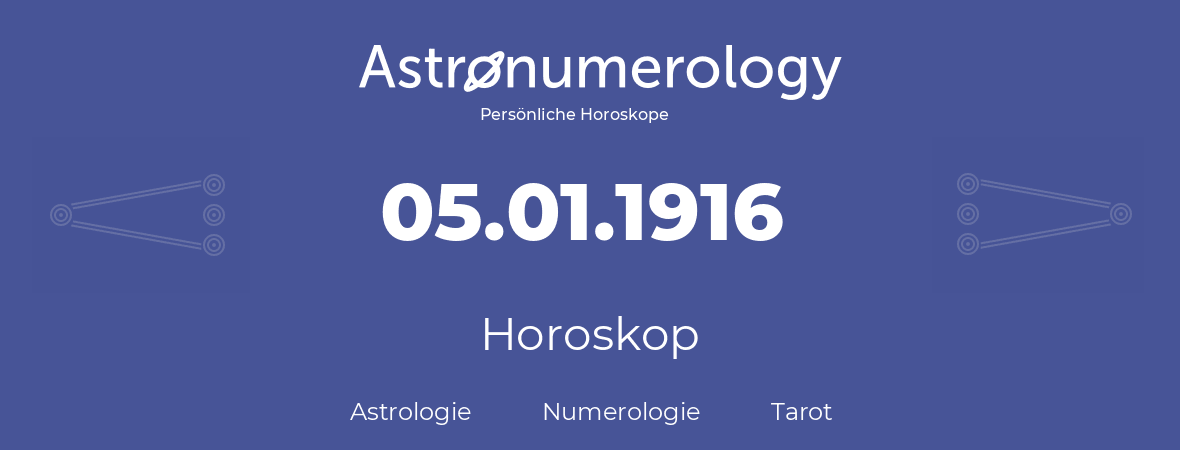Horoskop für Geburtstag (geborener Tag): 05.01.1916 (der 5. Januar 1916)