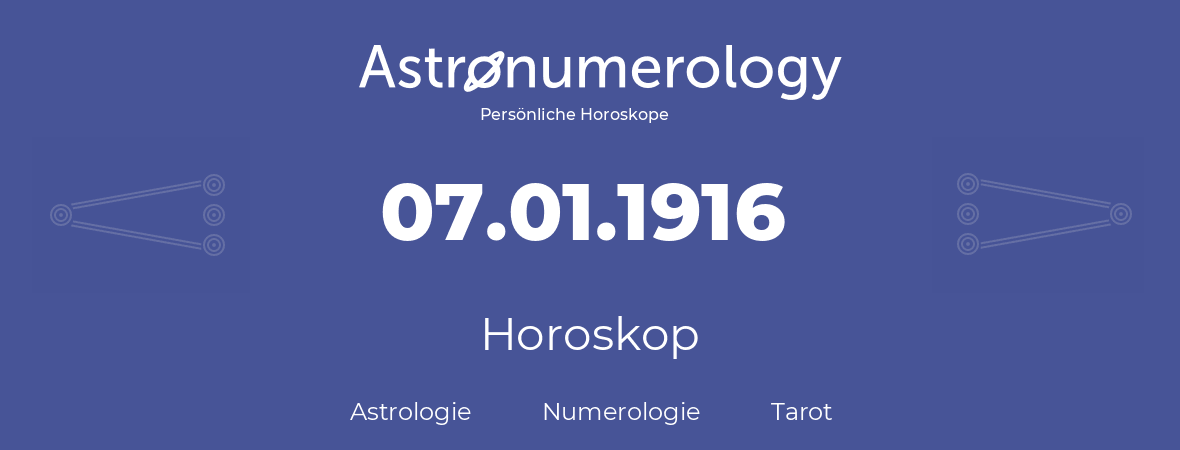 Horoskop für Geburtstag (geborener Tag): 07.01.1916 (der 07. Januar 1916)
