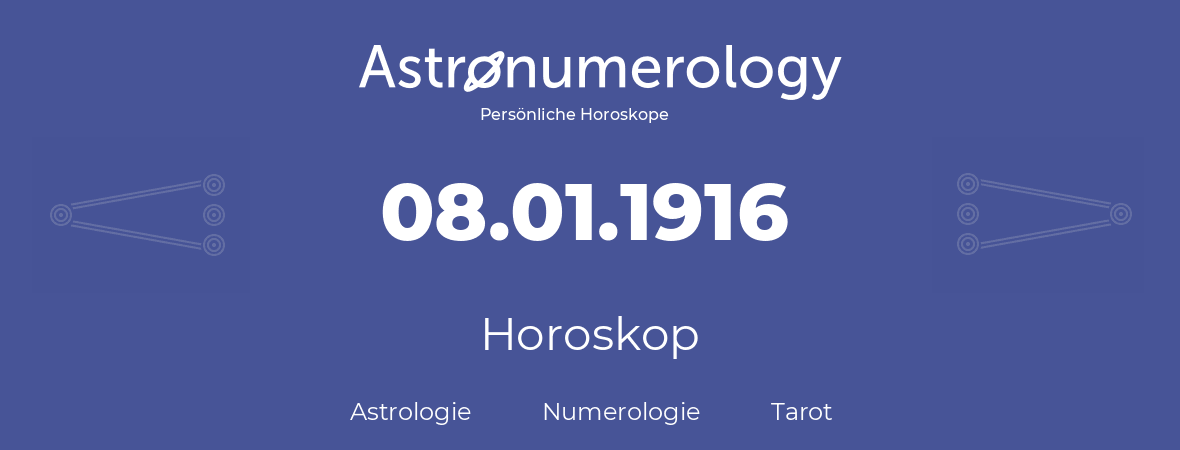 Horoskop für Geburtstag (geborener Tag): 08.01.1916 (der 8. Januar 1916)