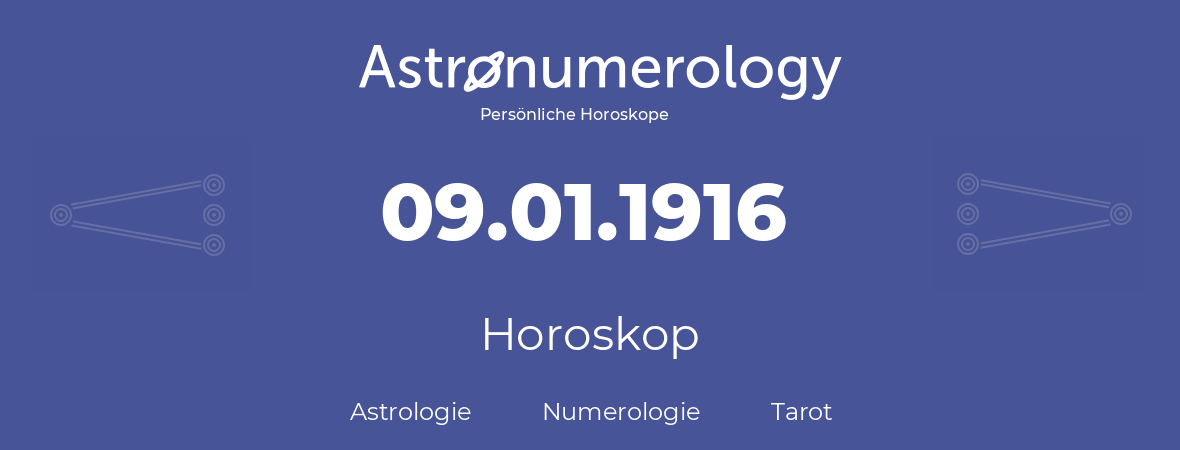 Horoskop für Geburtstag (geborener Tag): 09.01.1916 (der 09. Januar 1916)