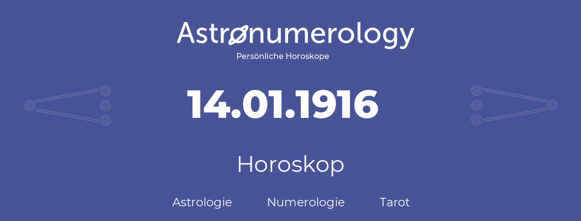 Horoskop für Geburtstag (geborener Tag): 14.01.1916 (der 14. Januar 1916)