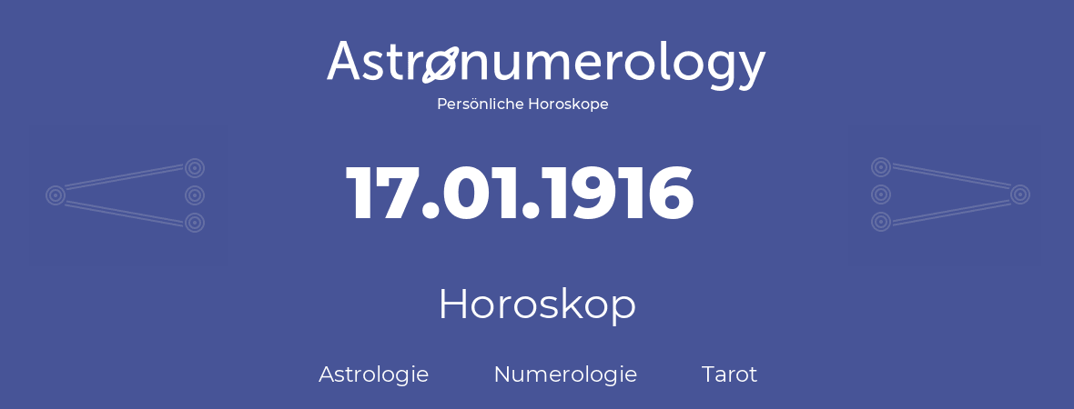 Horoskop für Geburtstag (geborener Tag): 17.01.1916 (der 17. Januar 1916)