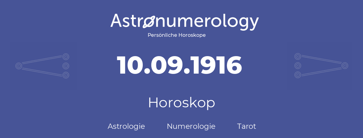 Horoskop für Geburtstag (geborener Tag): 10.09.1916 (der 10. September 1916)