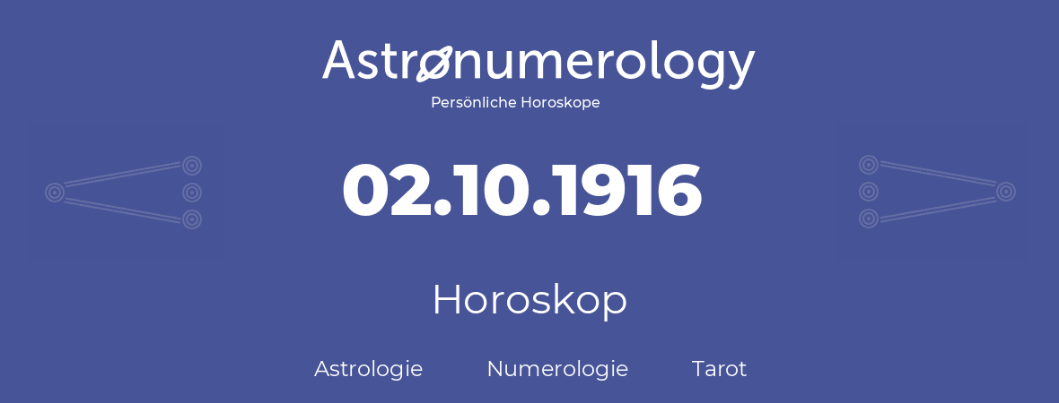 Horoskop für Geburtstag (geborener Tag): 02.10.1916 (der 2. Oktober 1916)