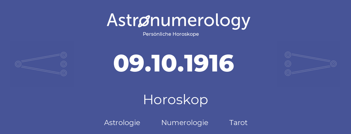 Horoskop für Geburtstag (geborener Tag): 09.10.1916 (der 9. Oktober 1916)