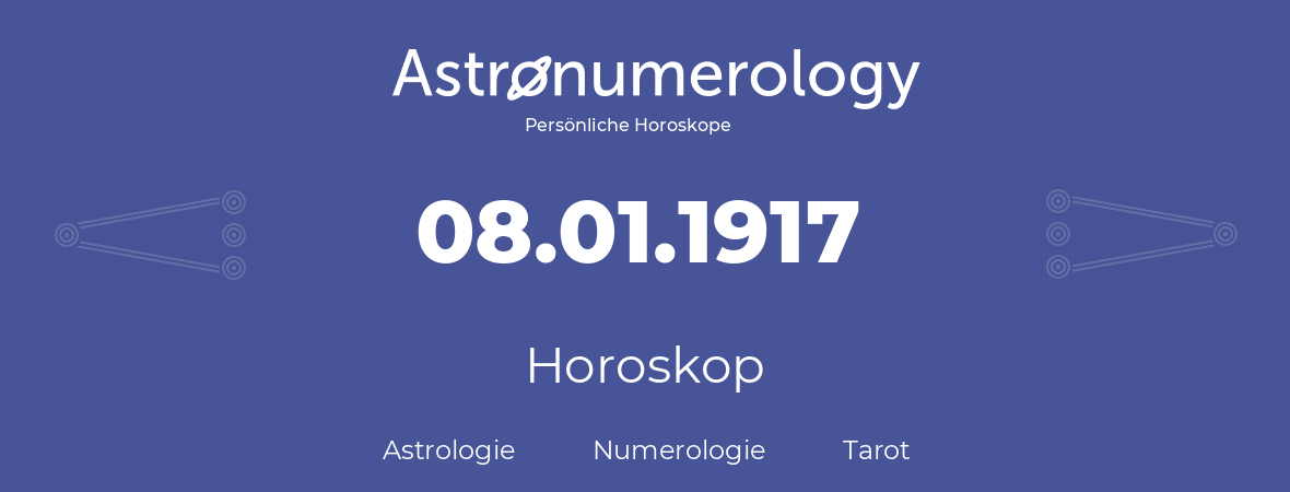 Horoskop für Geburtstag (geborener Tag): 08.01.1917 (der 8. Januar 1917)