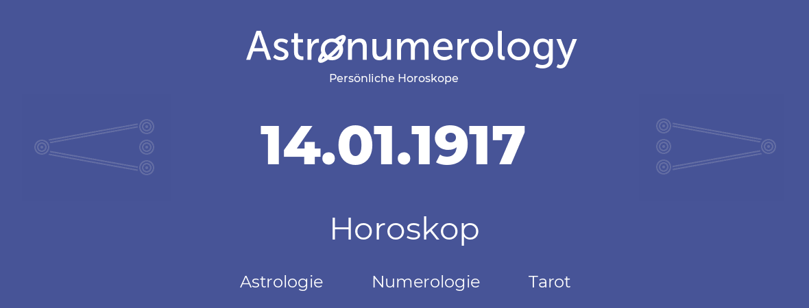 Horoskop für Geburtstag (geborener Tag): 14.01.1917 (der 14. Januar 1917)