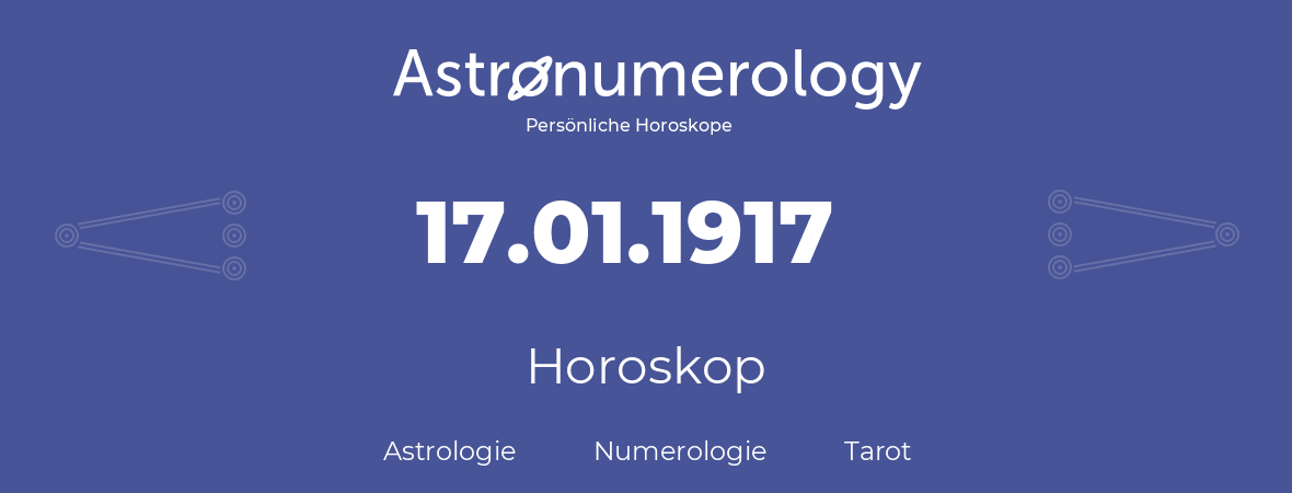 Horoskop für Geburtstag (geborener Tag): 17.01.1917 (der 17. Januar 1917)