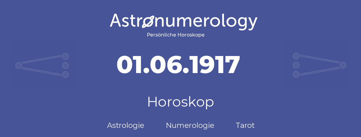 Horoskop für Geburtstag (geborener Tag): 01.06.1917 (der 1. Juni 1917)