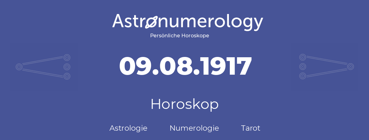Horoskop für Geburtstag (geborener Tag): 09.08.1917 (der 9. August 1917)