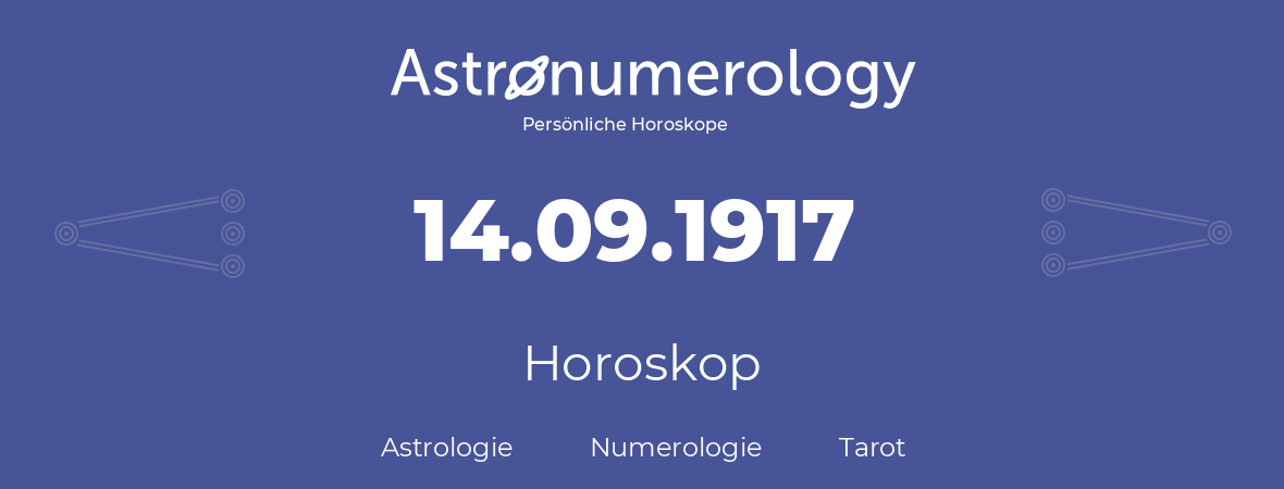 Horoskop für Geburtstag (geborener Tag): 14.09.1917 (der 14. September 1917)