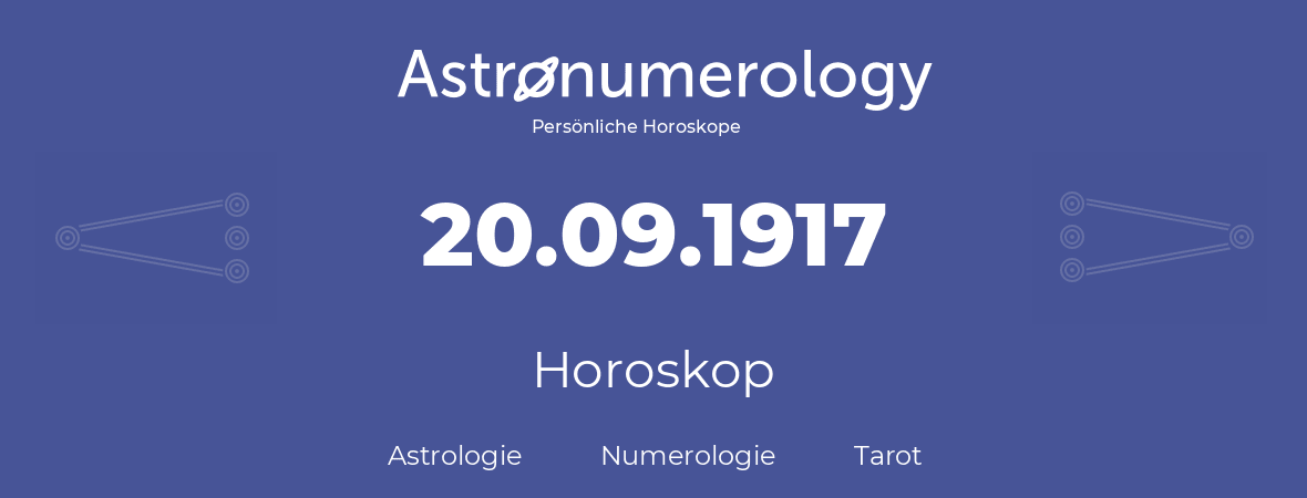 Horoskop für Geburtstag (geborener Tag): 20.09.1917 (der 20. September 1917)