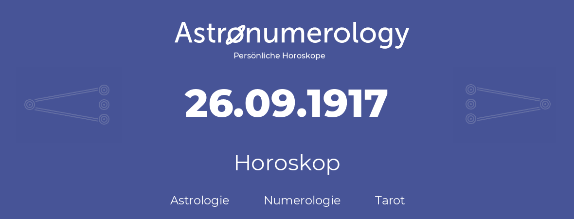 Horoskop für Geburtstag (geborener Tag): 26.09.1917 (der 26. September 1917)