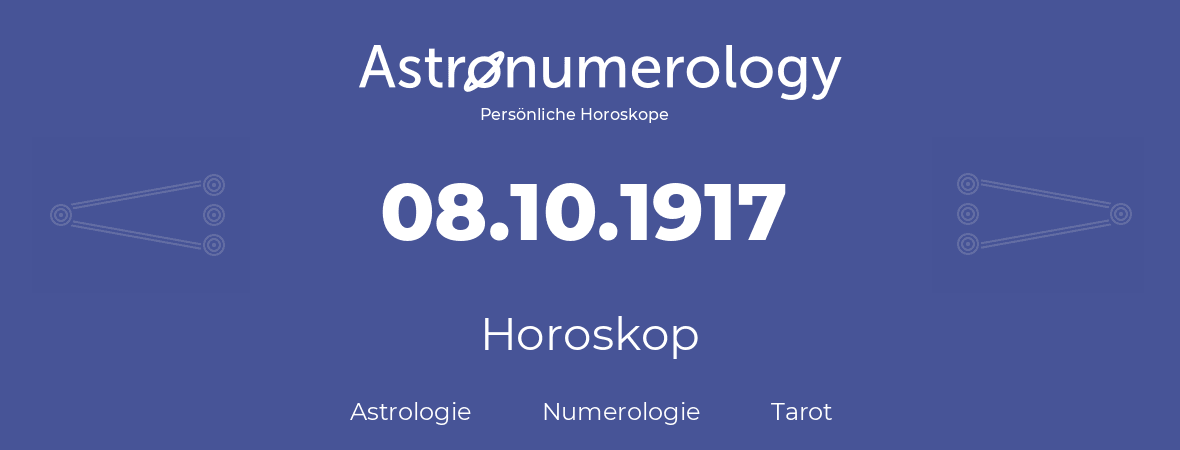 Horoskop für Geburtstag (geborener Tag): 08.10.1917 (der 8. Oktober 1917)