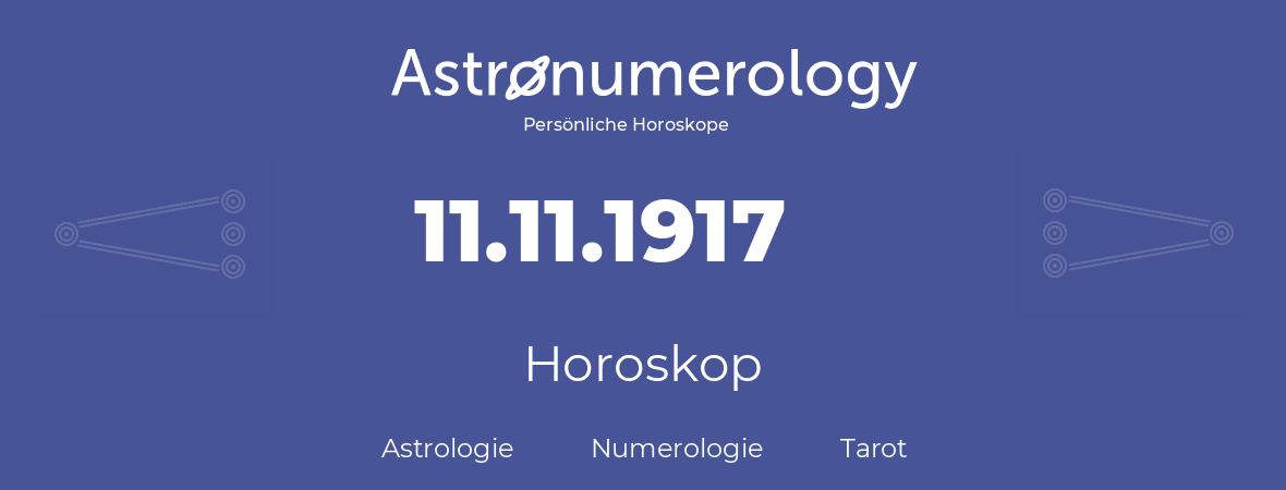Horoskop für Geburtstag (geborener Tag): 11.11.1917 (der 11. November 1917)
