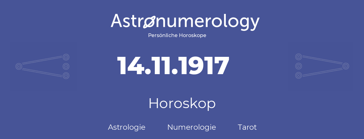 Horoskop für Geburtstag (geborener Tag): 14.11.1917 (der 14. November 1917)