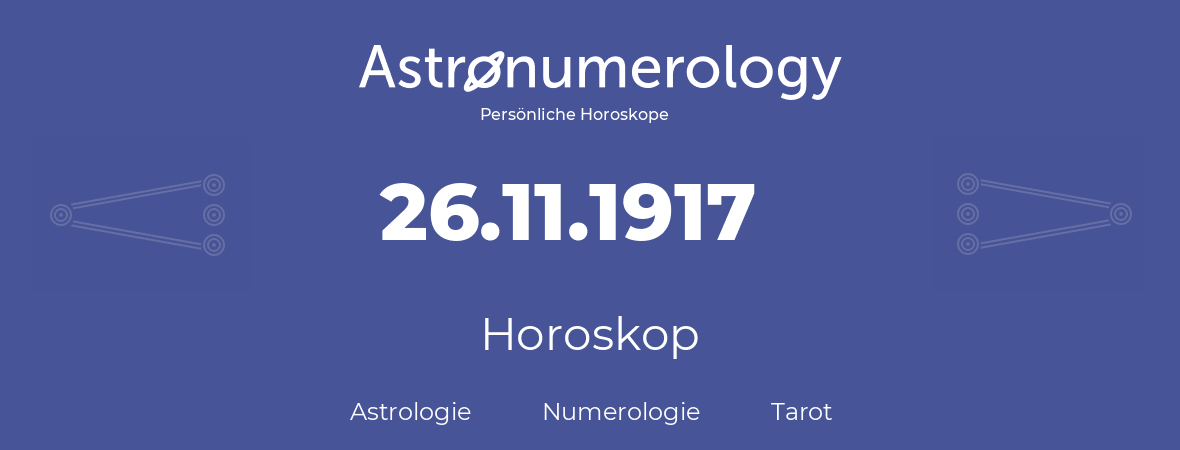 Horoskop für Geburtstag (geborener Tag): 26.11.1917 (der 26. November 1917)