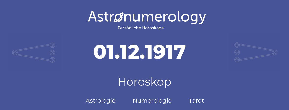 Horoskop für Geburtstag (geborener Tag): 01.12.1917 (der 01. Dezember 1917)
