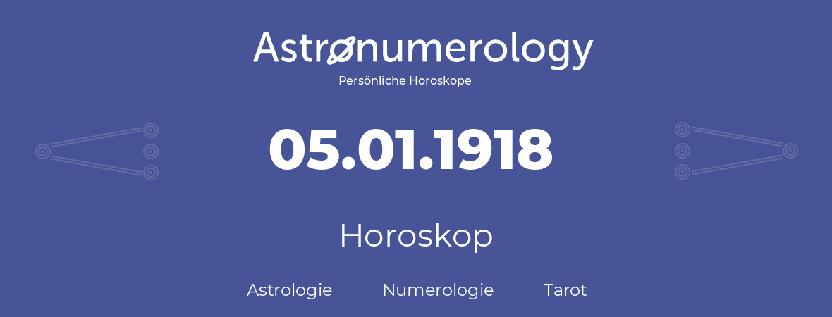Horoskop für Geburtstag (geborener Tag): 05.01.1918 (der 05. Januar 1918)