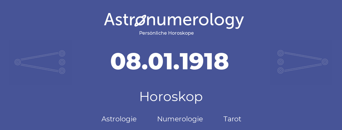 Horoskop für Geburtstag (geborener Tag): 08.01.1918 (der 08. Januar 1918)