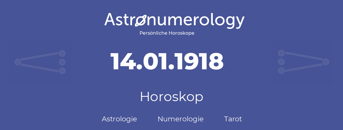 Horoskop für Geburtstag (geborener Tag): 14.01.1918 (der 14. Januar 1918)