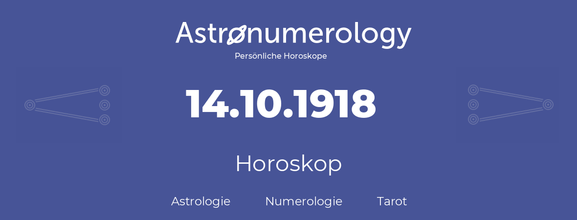 Horoskop für Geburtstag (geborener Tag): 14.10.1918 (der 14. Oktober 1918)