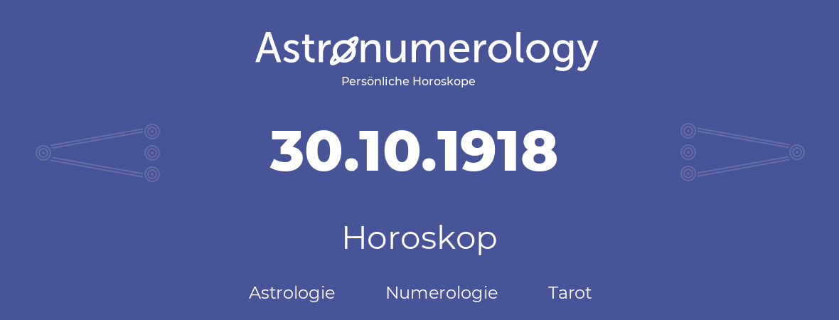 Horoskop für Geburtstag (geborener Tag): 30.10.1918 (der 30. Oktober 1918)