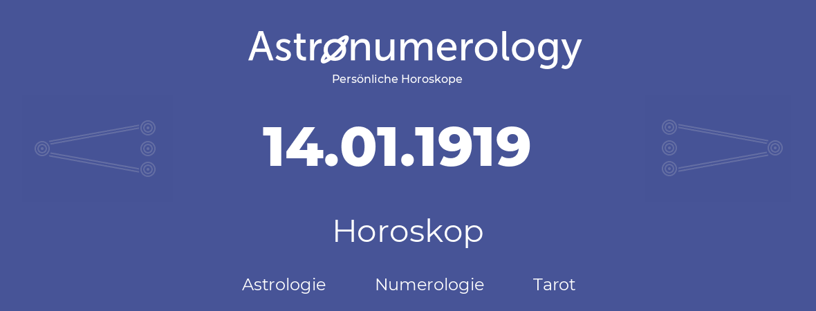 Horoskop für Geburtstag (geborener Tag): 14.01.1919 (der 14. Januar 1919)