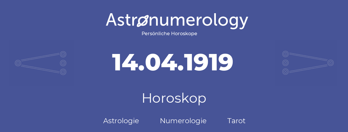 Horoskop für Geburtstag (geborener Tag): 14.04.1919 (der 14. April 1919)