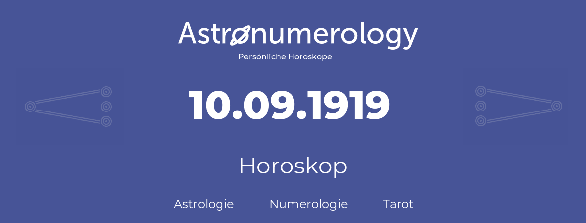 Horoskop für Geburtstag (geborener Tag): 10.09.1919 (der 10. September 1919)