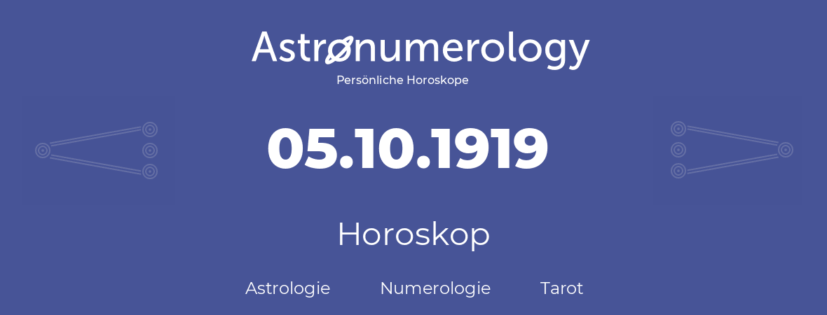 Horoskop für Geburtstag (geborener Tag): 05.10.1919 (der 05. Oktober 1919)
