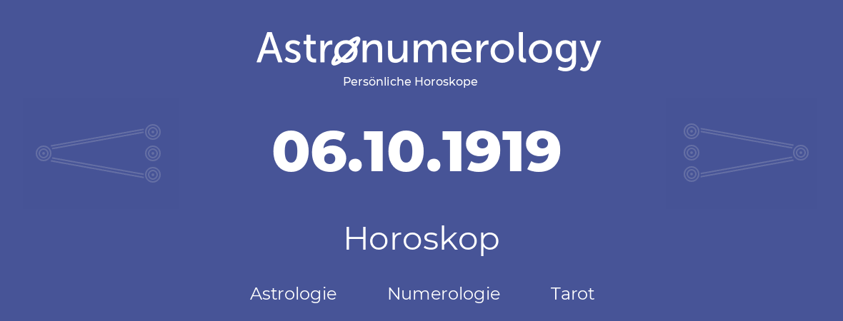Horoskop für Geburtstag (geborener Tag): 06.10.1919 (der 6. Oktober 1919)