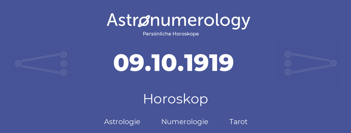 Horoskop für Geburtstag (geborener Tag): 09.10.1919 (der 9. Oktober 1919)