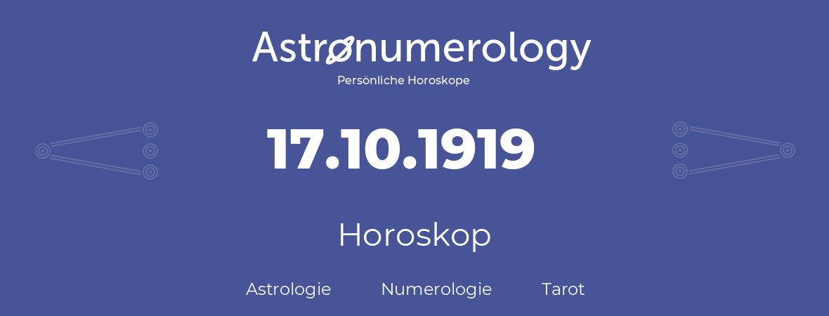 Horoskop für Geburtstag (geborener Tag): 17.10.1919 (der 17. Oktober 1919)